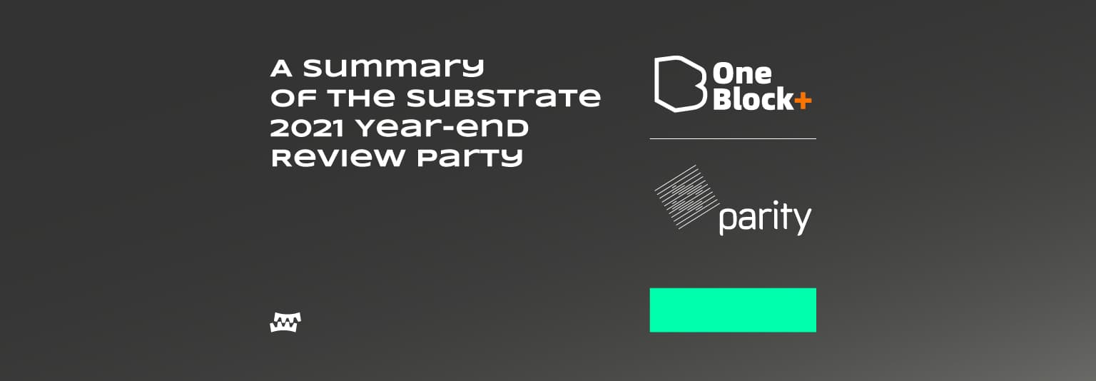 A Summary of the Substrate 2021 Year-end Review Party