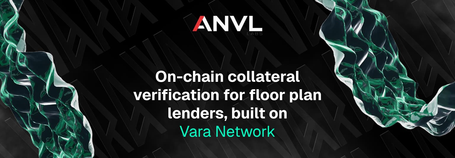 Vara Network × ANVL Labs: On-Chain Collateral Verification for the $26B Floor Plan Finance Market