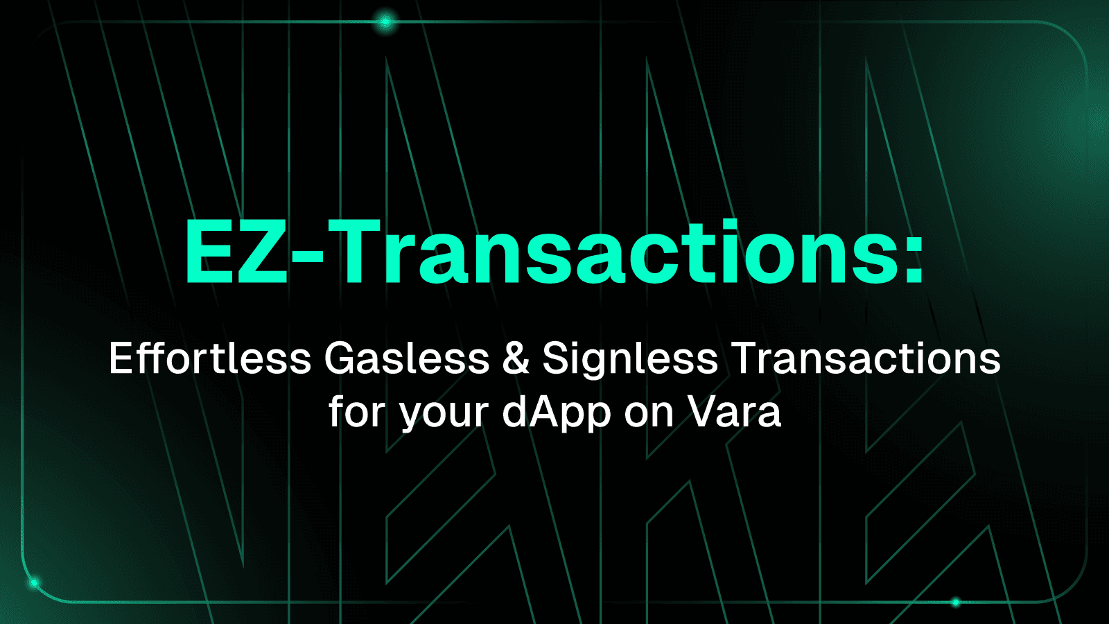 EZ-Transactions: Effortless Gasless & Signless Transactions for your dApp on Vara