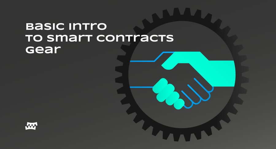 Basic Intro To Smart Contracts — Gear