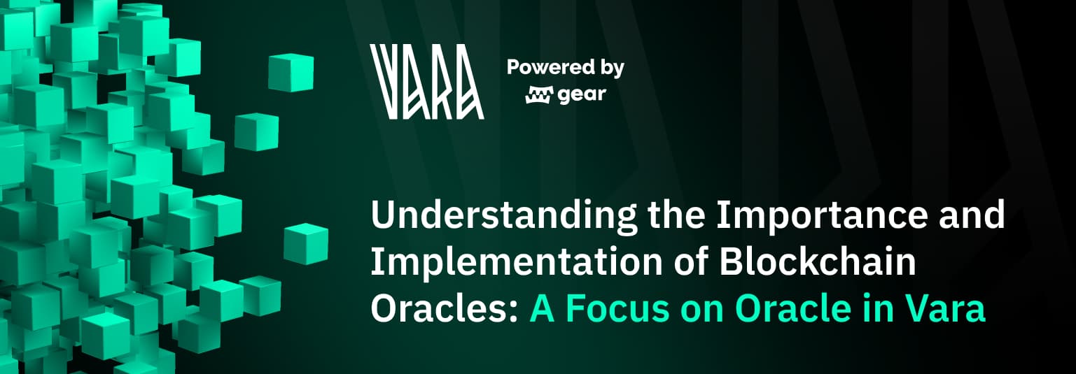 Understanding the Importance and Implementation of Blockchain Oracles: A Focus on Oracle in Vara
