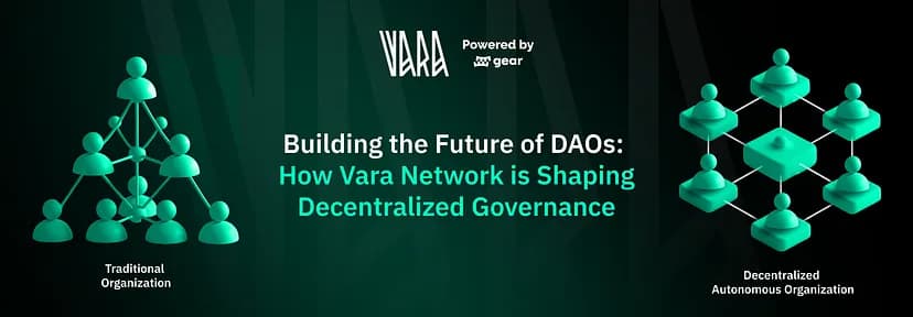 Building the Future of DAOs: How Vara Network is Shaping Decentralized Governance