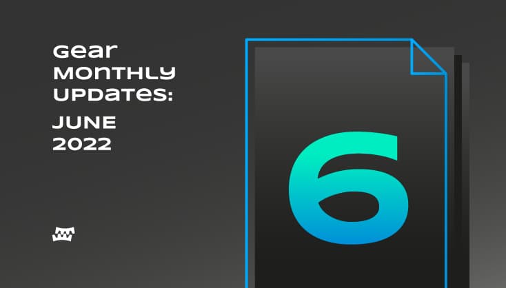 Gear Monthly Updates: June 2022