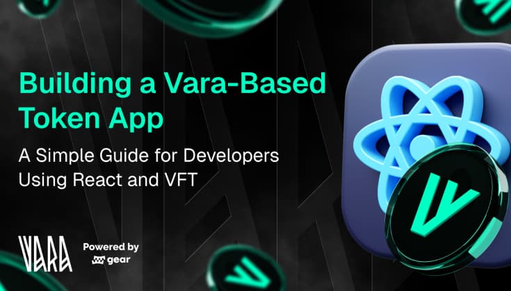 Building a Vara-Based Token App: A Simple Guide for Developers Using React and VFT